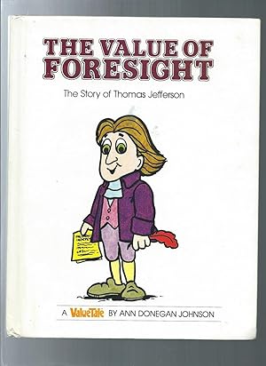 The Value of Foresight: The Story of Thomas Jefferson (Valuetales Series)
