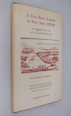 A Two Years' Journal in New York 1678 - 80: An Eyewitness Account of New York 300 Years Ago