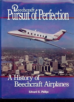 BEECHCRAFT: PURSUIT OF PERFECTION. HISTORY BEECHCRAFT AIRPLANES