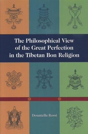 THE PHILOSOPHICAL VIEW OF THE GREAT PERFECTION IN THE TIBETAN BON RELIGION