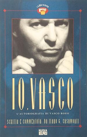 Io Vasco L'autobiografia di Vasco Rossi