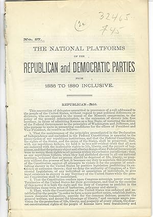 THE NATIONAL PLATFORMS OF THE REPUBLICAN AND DEMOCRATIC PARTIES FROM 1856 TO 1880 INCLUSIVE