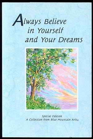 Always Believe in Yourself and Your Dreams: A Collection from Blue Mountain Arts