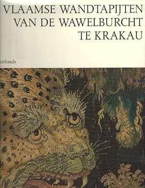 De Vlaamse Wandtapijten van de Wawelburcht te Krakau. Kunstschat van Koning Sigismund II Augustus...