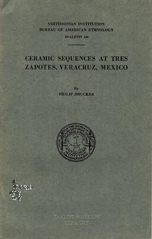 Smithsonian Institution Bureau of American Ethnology Bulletin 140: Ceramic Sequences at Tres Zapo...