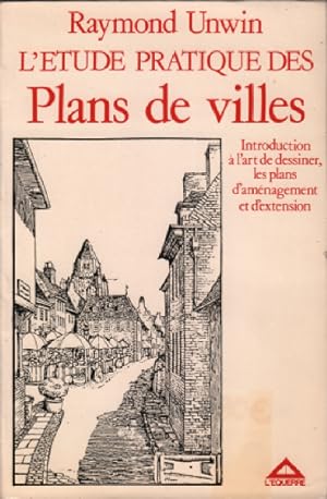 L'Étude pratique des plans de villes : Introduction à l'art de dessiner les plans d'aménagement e...