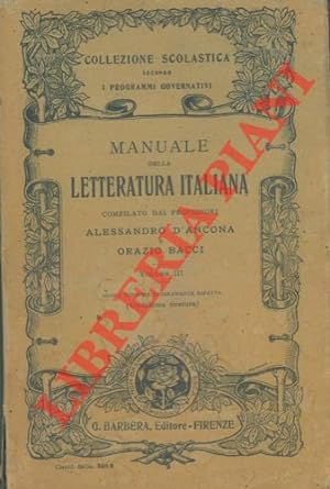 Manuale della letteratura italiana compilato dai Professori Alessandro D'Ancona e Orazio Bacci. V...