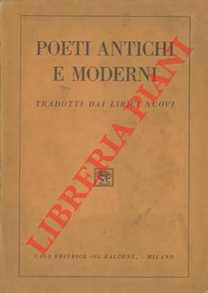 Poeti antichi e moderni tradotti dai lirici nuovi.