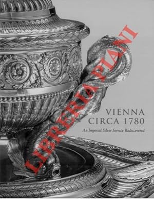 Vienna circa 1780. An Imperial Silver Service Rediscovered.