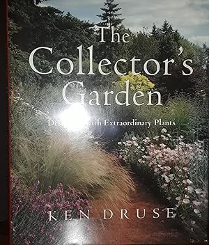 The Collector's Garden: Designing with Extraordinary Plants ** S I G N E D ** // PLUS **