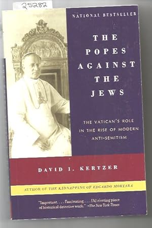 Popes Against The Jews. The : The Vatican's Role In The Rise Of Modern Anti-Semitism