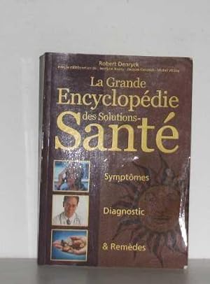 La grande encyclopedie des solutions santé symptomes diagnostic remedes