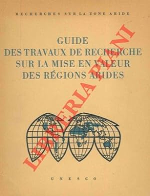 Guide des travaux de recherche sur la mise en valeur des regions arides.