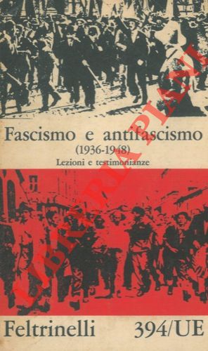 Fascismo e antifascismo. (1936-1948). Lezioni e testimonianze.