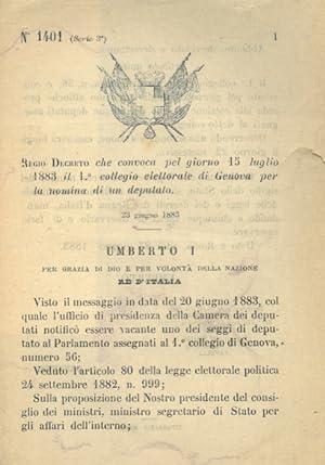 che convoca pel giorno 15 luglio 1883 il 1° collegio elettorale di Genova per la nomina di un dep...
