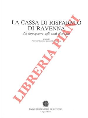 La Cassa di Risparmio di Ravenna dal dopoguerra agli anni novanta.