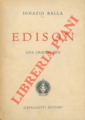 Edison. Una grande vita (1847 - 1931).