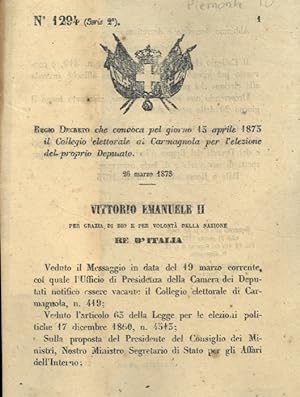 che convoca pel giorno 13 aprile 1873 il Collegio elettorale al Carmagnola per l'elezione del pro...