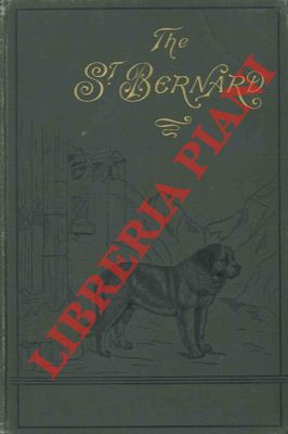The St. Bernard; its history, points, breeding, and rearing.
