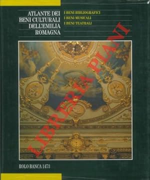 Atlante dei beni culturali dell'Emilia Romagna. Quarto volume. I beni bibliografici. I beni music...