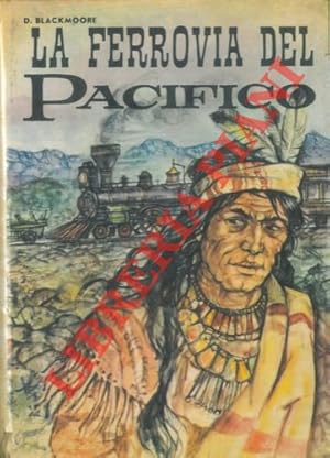 La ferrovia del Pacifico. 9 illustrazioni a colori fuori testo di U. Faini.