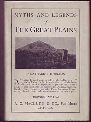 Myths and Legends of the Great Plains. Selected and edited by Katharine Berry Judson