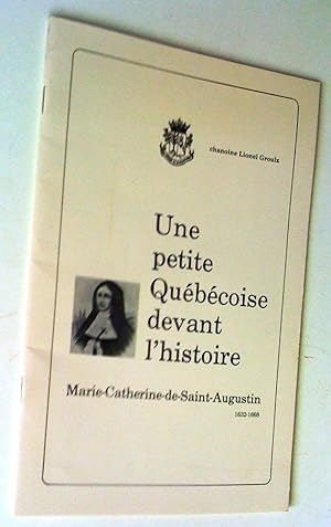 Une petite québécoise devant l'histoire: Mère Catherine de Saint-Augustin 1632-1668