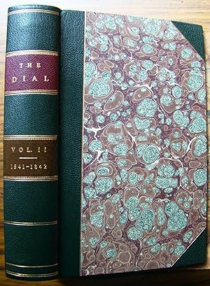THE DIAL: A MAGAZINE FOR LITERATURE, PHILOSOPHY, AND RELIGION, VOLUME II: July 1841, October 1841...
