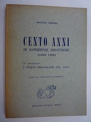 CENTO ANNI DI ESPERIENZE DIDATTICHE ( 1860 - 1955 ) In Appendice i nuovi programmi del 1955. Seco...