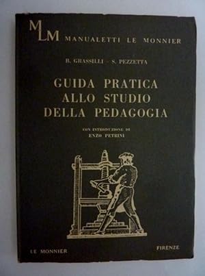 GUIDA PRATICA ALLO STUDIO DELLA PEDAGOGIA Con introduzione di ENZO PETRINI, Manualetti Le Monnier