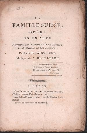 La Famille Suisse, opéra en un acte. Représenté sur le théâtre de la rue Feydeau, le 23 pluviôse ...