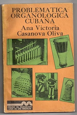 Problematica Organologica Cubana : Critica a la Sistematica de los Instrumentos Musicales