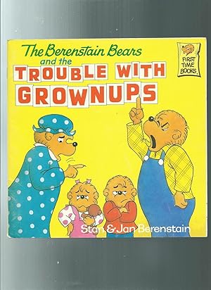 THE BERENSTAIN BEARS AND THE TROUBLE WITH GROWNUPS