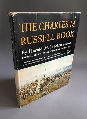 The Charles M. Russell Book: The Life and Work of the Cowboy Artist