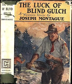 The Luck of Blind Gulch / A Western Story (SIGNED BY AUTHOR BOTH AS J. ALLAN DUNN AND IN HIS PSEU...