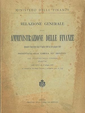 Relazione generale sulla amministrazione delle finanze durante l'esercizio dal 1° luglio 1910 al ...