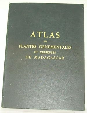Atlas des plantes ornementales et curieuses de Madagascar, publié à l'occasion de l'Exposition co...