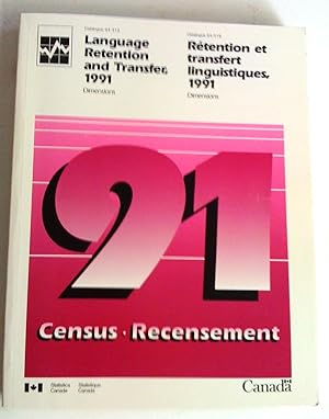Language Retention and Transfer, 1991 Census - 1991 Recensement Rétention et transfert linguistiques
