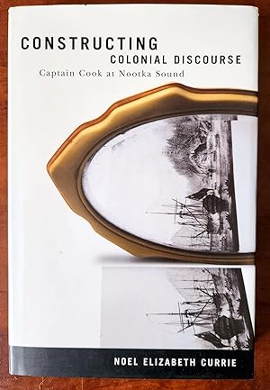 CONSTRUCTING COLONIAL DISCOURSE, CAPTAIN COOK AT NOOTKA SOUND