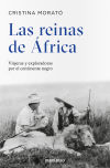 Las reinas de África : viajeras y exploradoras por el continente negro