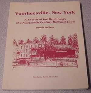 Voorheesville, New York: A Sketch Of The Beginnings Of A Nineteenth Century Railroad Town; Signed