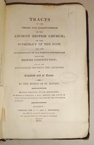 Tracts on the Origin And Independence Of The Ancient British Church, Supremacy of the Pope, Incon...