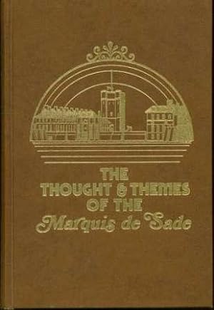 The Thought and Themes of the Marquis de Sade: A Rearrangement of the Works of the Marquis de Sade