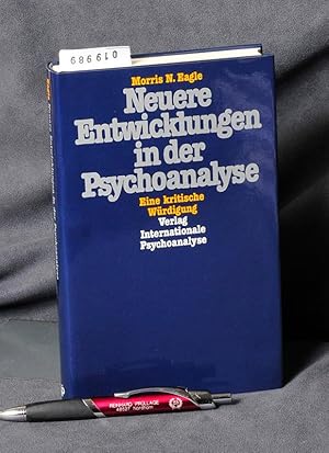 Neuere Entwicklungen in der Psychoanalyse - eine kritische Würdigung