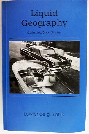 Liquid Geography : Collected Short Stories