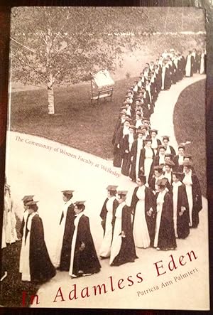 In Adamless Eden: The Community of Women Faculty at Wellesley