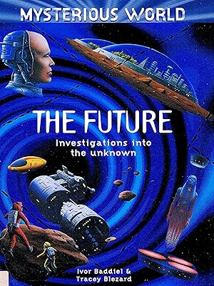 Mysterious World : The Future : Investigations Into The Unknown :