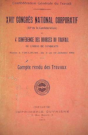 XVIIe Congrès National Corporatif - 1910 (XIe De La Confédération) et 4e Conférence Des Bourses D...
