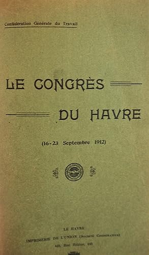 XVIIIe Congrès National Corporatif - 1912 (XIIe De La C.G.T.) et 5e Conférence Des Bourses Du Tra...
