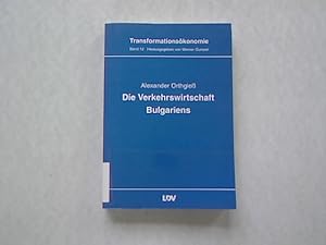 Die Verkehrswirtschaft Bulgariens. Transformationsökonomie, Bd. 12.